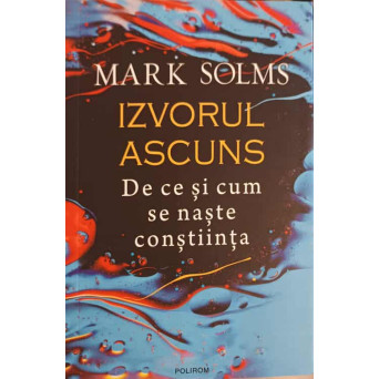 IZVORUL ASCUNS, DE CE SI CUM SE NASTE CONSTIINTA