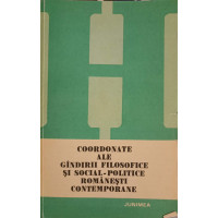 COORDONATE ALE GANDIRII FILOSOFICE SI SOCIAL-POLITICE ROMANESTI CONTEMPORANE COORDONATE ALE GANDIRII FILOSOFICE SI SOCIAL-POLITICE ROMANESTI CONTEMPORANE