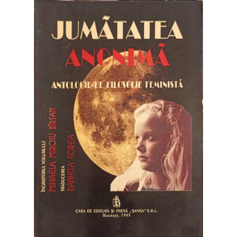 JUMATATEA ANONIMA. ANTOLOGIE DE FILOSOFIE FEMINISTA
