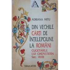 DIN VECHILE CARTI DE INTELEPCIUNE LA ROMANI. CUGETARILE LUI OXENSTIERN SEC. XVIII