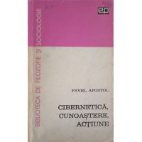 CIBERNETICA, CUNOASTERE, ACTIUNE. CONTRIBUTII LA METODOLOGIA ACTIUNII-CUNOASTERE CIBERNETICA, CUNOASTERE, ACTIUNE. CONTRIBUTII LA METODOLOGIA ACTIUNII-CUNOASTERE