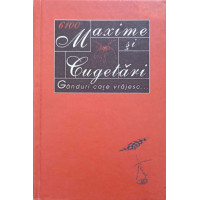 MAXIME SI CUGETARI. GANDURI CARE VRAJESC... MAXIME SI CUGETARI. GANDURI CARE VRAJESC...