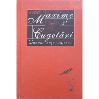 MAXIME SI CUGETARI. GANDURI CARE VRAJESC...
