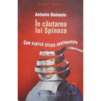 IN CAUTAREA LUI SPINOZA. CUM EXPLICA STIINTA SENTIMENTELE