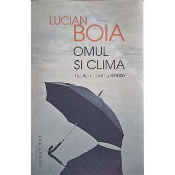 OMUL SI CLIMA. TEORII, SCENARII, PSIHOZE