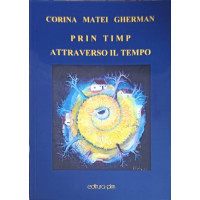 PRIN TIMP ATTRAVERSO IL TEMPO PRIN TIMP ATTRAVERSO IL TEMPO