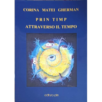 PRIN TIMP ATTRAVERSO IL TEMPO
