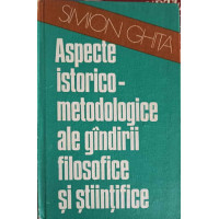 ASPECTE ISTORICO-METODOLOGICE ALE GANDIRII FILOSOFICE SI STIINTIFICE ASPECTE ISTORICO-METODOLOGICE ALE GANDIRII FILOSOFICE SI STIINTIFICE
