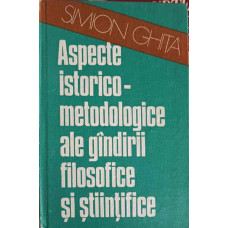 ASPECTE ISTORICO-METODOLOGICE ALE GANDIRII FILOSOFICE SI STIINTIFICE