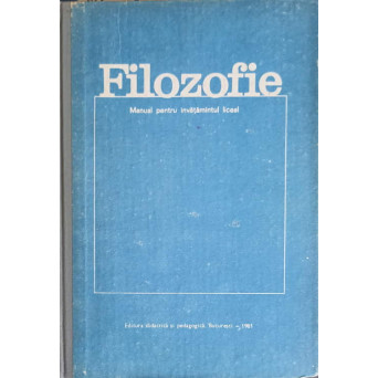 FILOZOFIE, MANUAL PENTRU INVATAMANTUL LICEAL