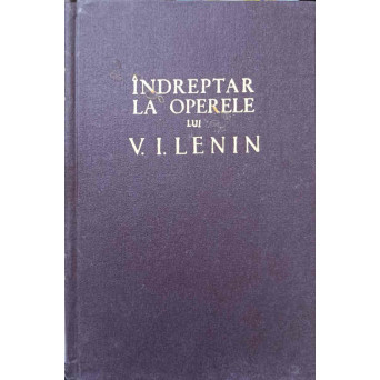 INDREPTAR LA OPERELE LUI V.I. LENIN PARTEA A 2-A