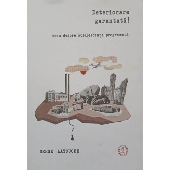 DETERIORARE GARANTATA! ESEU DESPRE OBSOLESCENTA PROGRAMATA