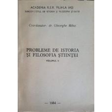 PROBLEME DE ISTORIA SI FILOSOFIA STIINTEI VOL.2