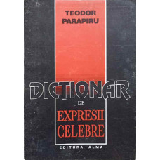 DICTIONAR DE EXPRESII CELEBRE