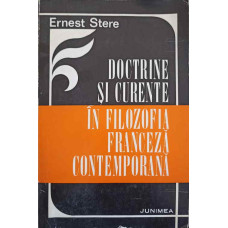 DOCTRINE SI CURENTE IN FILOZOFIA FRANCEZA CONTEMPORANA (CU DEDICATIA AUTORULUI CATRE PICTORUL VAL GHEORGHIU)