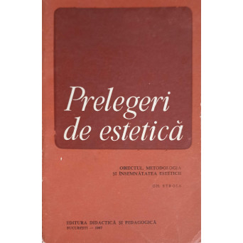 PRELEGERI DE ESTETICA: OBIECTUL, METODOLOGIA SI INSEMNATATEA ESTETICII