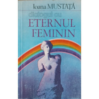 DIALOGUL CU ETERNUL FEMININ DIALOGUL CU ETERNUL FEMININ