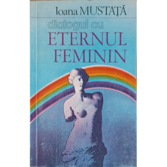 DIALOGUL CU ETERNUL FEMININ