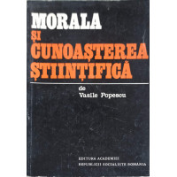 MORALA SI CUNOASTEREA STIINTIFICA MORALA SI CUNOASTEREA STIINTIFICA