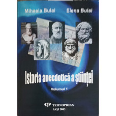 ISTORIA ANECDOTICA A STIINTEI VOL.1