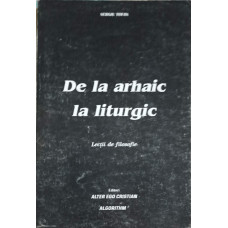 DE LA ARHAIC LA LITURGIC, LECTII DE FILOSOFIE