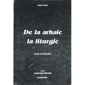 DE LA ARHAIC LA LITURGIC, LECTII DE FILOSOFIE