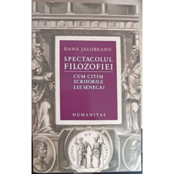 SPECTACOLUL FILOZOFIEI. CUM CITIM SCRISORILE LUI SENECA?