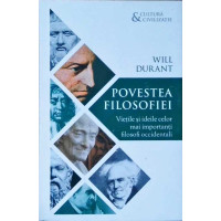 POVESTEA FILOSOFIEI. VIETILE SI IDEILE CELOR MAI IMPORTANTI FILOSOFI OCCIDENTALI POVESTEA FILOSOFIEI. VIETILE SI IDEILE CELOR MAI IMPORTANTI FILOSOFI OCCIDENTALI