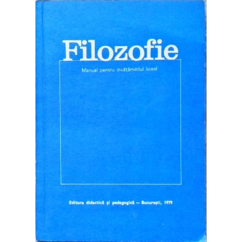 FILOZOFIE. MANUAL PENTRU INVATAMANTUL LICEAL
