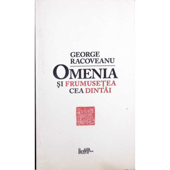 OMENIA SI FRUMUSETEA CEA DINTAI