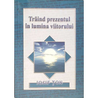 TRAIND PREZENTUL IN LUMINA VIITORULUI TRAIND PREZENTUL IN LUMINA VIITORULUI