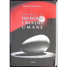 INTRODUCERE IN FILOSOFIA CREATIEI UMANE