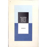 FILOSOFIA GREACA PANA LA PLATON. INDICI FILOSOFIA GREACA PANA LA PLATON. INDICI