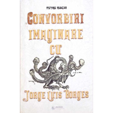 CONVORBIRI IMAGINARE CU JORGE LUIS BORGES