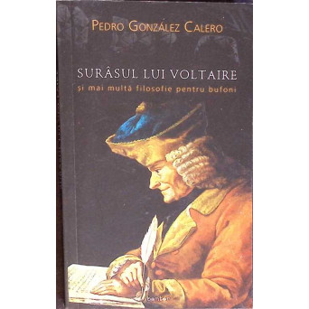 SURASUL LUI VOLTAIRE SI MAI MULTA FILOSOFIE PENTRU BUFONI