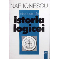 INTRODUCERE IN ISTORIA LOGICEI INTRODUCERE IN ISTORIA LOGICEI