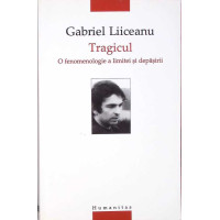 TRAGICUL. O FENOMENOLOGIE A LIMITEI SI DEPASIRII TRAGICUL. O FENOMENOLOGIE A LIMITEI SI DEPASIRII