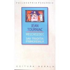 MELCHISEDEC SAU TRADITIA PRIMORDIALA
