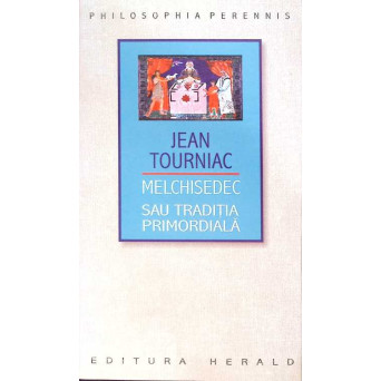 MELCHISEDEC SAU TRADITIA PRIMORDIALA
