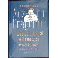 O TEZA DE DOCTORAT LA DUMNEZEU. EXERCITII DE GANDIRE O TEZA DE DOCTORAT LA DUMNEZEU. EXERCITII DE GANDIRE