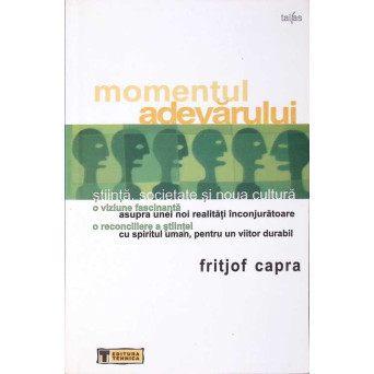 MOMENTUL ADEVARULUI. STIINTA, SOCIETATE SI NOUA CULTURA