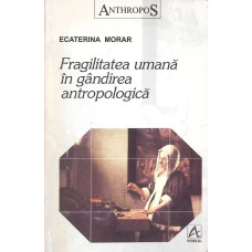FRAGILITATEA UMANA IN GANDIREA ANTROPOLOGICA
