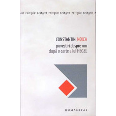 POVESTIRI DESPRE OM DUPA O CARTE A LUI HEGEL