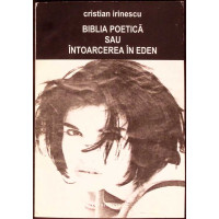 BIBLIA POETICA SAU INTOARCEREA IN EDEN BIBLIA POETICA SAU INTOARCEREA IN EDEN