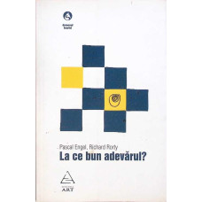 LA CE BUN ADEVARUL?