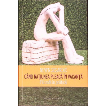 CAND RATIUNEA PLEACA IN VACANTA. FILOSOFII IN POLITICA