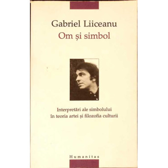 OM SI SIMBOL. INTERPRETARI ALE SIMBOLULUI IN TEORIA SI FILOZOFIA CULTURII