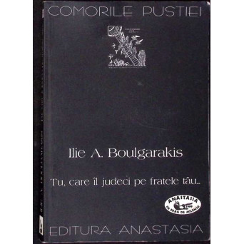 TU, CARE IL JUDECI PE FRATELE TAU