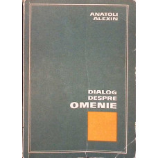 DIALOG DESPRE OMENIRE