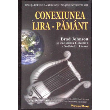 CONEXIUNEA LIRA-PAMANT. INVATATURI DE LA STRAMOSII NOSTRI INTERSTELARI CONEXIUNEA LIRA-PAMANT. INVATATURI DE LA STRAMOSII NOSTRI INTERSTELARI
